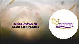 Jesus knows all about our struggles