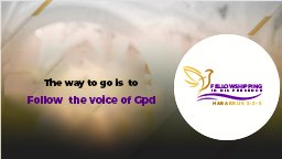 The way to go is to Follow the Voice of God